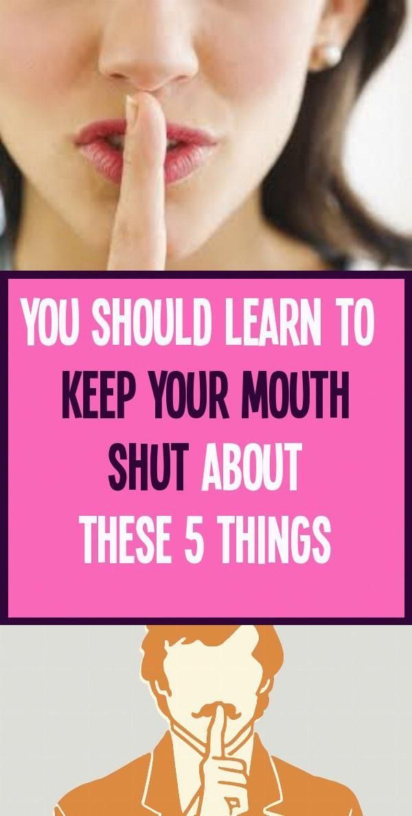 You Should Learn To Keep Your Mouth Shut About These 5 Things